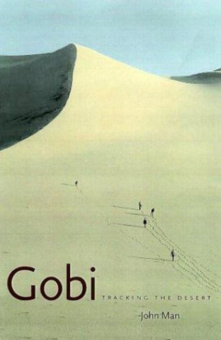 Gobi : Tracking the Desert by John Man (1999, Hardcover)
